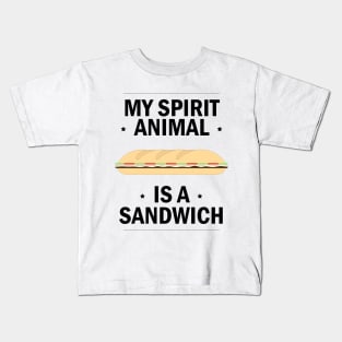 My Spirit Animal is a Sandwich Kids T-Shirt